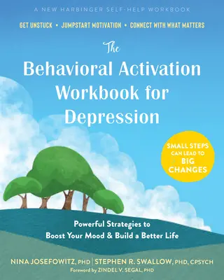 The Behavioral Activation Workbook for Depression (Manualul de activare comportamentală pentru depresie): Powerful Strategies to Boost Your Mood and Build a Better Life (Strategii puternice pentru îmbunătățirea dispoziției și construirea unei vieți mai bune) - The Behavioral Activation Workbook for Depression: Powerful Strategies to Boost Your Mood and Build a Better Life