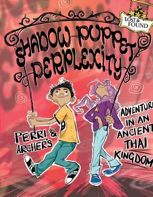 Perplexitatea păpușilor din umbră: Aventura lui Perri & Archer într-un vechi regat thailandez - Shadow Puppet Perplexity: Perri & Archer's Adventure in an Ancient Thai Kingdom