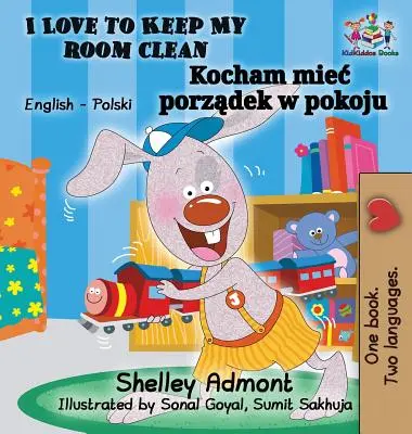 I Love to Keep My Room Clean (English Polish Children's Book): Bilingual Polish Book for Kids (Carte bilingvă poloneză pentru copii) - I Love to Keep My Room Clean (English Polish Children's Book): Bilingual Polish Book for Kids