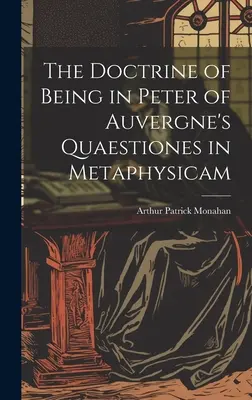 Doctrina ființei în Quaestiones in Metaphysicam ale lui Petru de Auvergne - The Doctrine of Being in Peter of Auvergne's Quaestiones in Metaphysicam