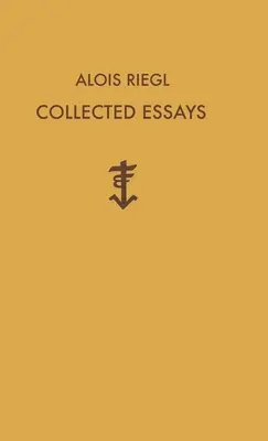 Alois Riegl eseuri colecționate - Alois Riegl Collected Essays
