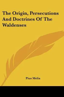 Originea, persecuțiile și doctrinele valdenzilor - The Origin, Persecutions and Doctrines of the Waldenses