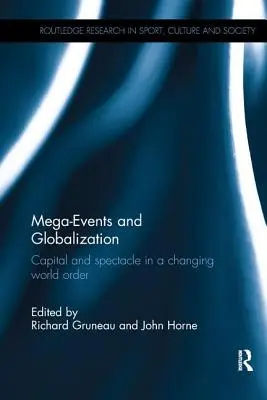 Mega-evenimente și globalizare: Capital și spectacol într-o ordine mondială în schimbare - Mega-Events and Globalization: Capital and Spectacle in a Changing World Order