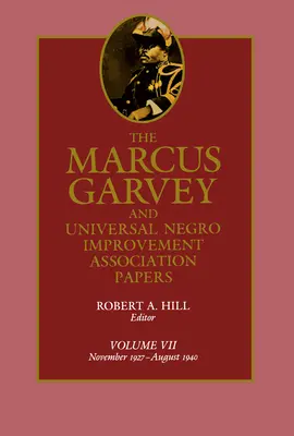 Documentele lui Marcus Garvey și ale Asociației Universale de Îmbunătățire a Negrilor, vol. VII: noiembrie 1927-august 1940 Volumul 7 - The Marcus Garvey and Universal Negro Improvement Association Papers, Vol. VII: November 1927-August 1940 Volume 7