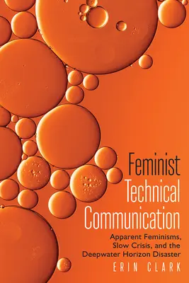 Comunicarea tehnică feministă: Feminismele aparente, criza lentă și dezastrul Deepwater Horizon - Feminist Technical Communication: Apparent Feminisms, Slow Crisis, and the Deepwater Horizon Disaster