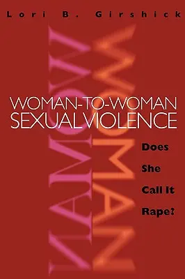 Violența sexuală de la femeie la femeie: O numește ea viol? - Woman to Woman Sexual Violence: Does She Call It Rape?
