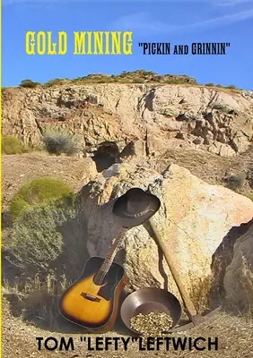 Exploatarea minereurilor de aur „PICKIN and GRINNIN”” - GOLD MINING PICKIN and GRINNIN