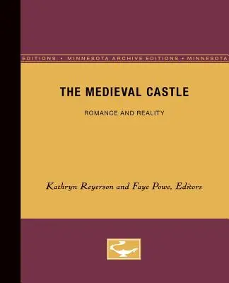 The Medieval Castle: Romantism și realitate Volumul 1 - The Medieval Castle: Romance and Reality Volume 1