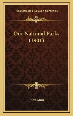 Parcurile noastre naționale (1901) - Our National Parks (1901)