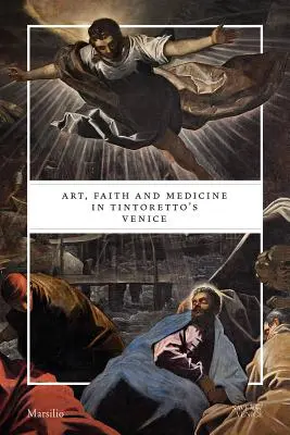 Artă, credință și medicină în Veneția lui Tintoretto - Art, Faith and Medicine in Tintoretto's Venice