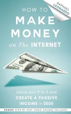 Cum să faci bani pe internet: Lasă-ți jobul de la 9 la 5 și creează un venit pasiv în 2020 - How to Make Money on the Internet: Leave Your 9 to 5 Job and Create a Passive Income in 2020
