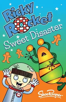 Ricky Rocket - Dulce dezastru: I-a otrăvit Ricky pe copiii noului vecin! - perfect pentru noii cititori încrezători - Ricky Rocket - Sweet Disaster: Has Ricky poisoned the new neighbour's kids! - perfect for newly confident readers
