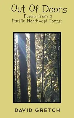Out Of Doors: Poezii dintr-o pădure din nord-vestul Pacificului - Out Of Doors: Poems from a Pacific Northwest Forest