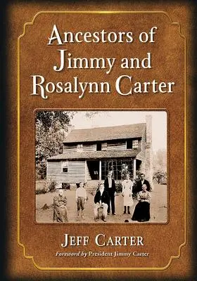 Strămoșii lui Jimmy și Rosalynn Carter - Ancestors of Jimmy and Rosalynn Carter