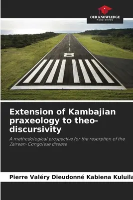 Extinderea praxeologiei kambajiene la teo-discursivitate - Extension of Kambajian praxeology to theo-discursivity