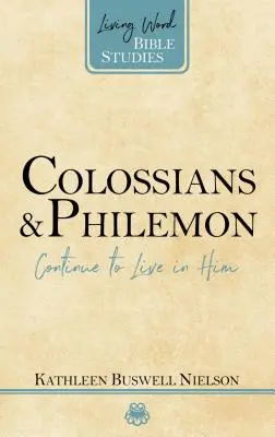 Coloseni și Filimon: Continuă să trăiești în El - Colossians and Philemon: Continue to Live in Him
