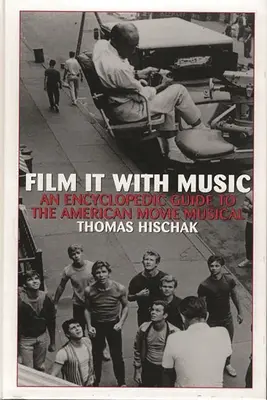 Film It with Music: Un ghid enciclopedic al filmului muzical american - Film It with Music: An Encyclopedic Guide to the American Movie Musical