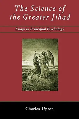 Știința Marelui Jihad: Eseuri în psihologia principială - The Science of the Greater Jihad: Essays in Principial Psychology