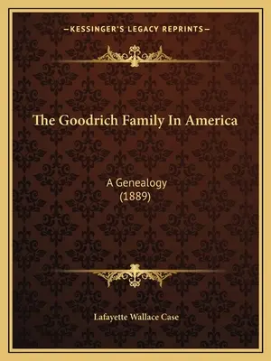 Familia Goodrich în America: O genealogie (1889) - The Goodrich Family In America: A Genealogy (1889)