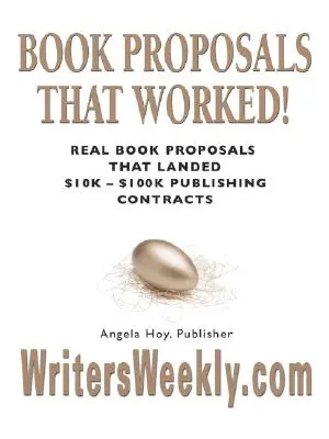 PROPUNERI DE CARTE CARE AU FUNCȚIONAT! Propuneri reale de carte care au adus contracte de publicare de 10.000 - 100.000 de dolari - A DOUA EDIȚIE - BOOK PROPOSALS THAT WORKED! Real Book Proposals That Landed $10K - $100K Publishing Contracts - SECOND EDITION