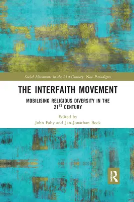 The Interfaith Movement: Mobilizarea diversității religioase în secolul XXI - The Interfaith Movement: Mobilising Religious Diversity in the 21st Century