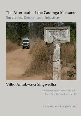 Urmările masacrului de la Cassinga: Supraviețuitori, negatori și nedreptăți - The Aftermath of the Cassinga Massacre: Survivors, Deniers and Injustices