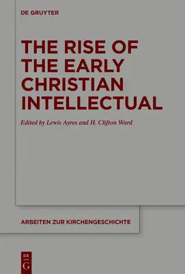 Apariția intelectualului creștin timpuriu - The Rise of the Early Christian Intellectual