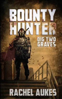 Bounty Hunter: Sapă două morminte - Bounty Hunter: Dig Two Graves