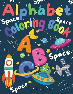Alfabet Carte de colorat: Minunată carte de colorat ABC Space pentru copii și adolescenți Prima mea carte de colorat cu alfabetul Fun with Letters ABC Space Ships - Alphabet Coloring Book: Wonderful Space ABC Coloring Book for Toddlers & Kids My First Alphabet Coloring Book Fun with Letters ABC Space Ships
