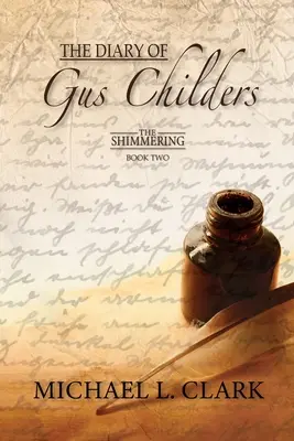 Jurnalul lui Gus Childers: The Shimmering - Cartea a doua - The Diary of Gus Childers: The Shimmering - Book Two