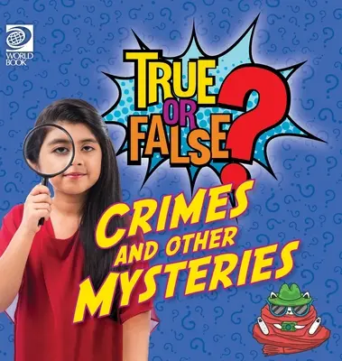 Adevărat sau fals? Crime și alte mistere - True or False? Crimes and Other Mysteries