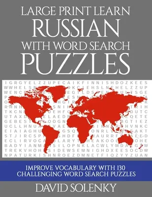 Imprimare mare Învață rusa cu puzzle-uri de căutare a cuvintelor: Învață vocabularul limbii ruse cu puzzle-uri de căutare a cuvintelor provocatoare și ușor de citit - Large Print Learn Russian with Word Search Puzzles: Learn Russian Language Vocabulary with Challenging Easy to Read Word Find Puzzles