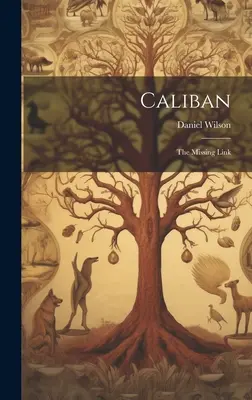 Caliban: Veriga lipsă - Caliban: The Missing Link