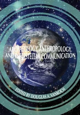 Arheologie, antropologie și comunicare interstelară - Archaeology, Anthropology and Interstellar Communication
