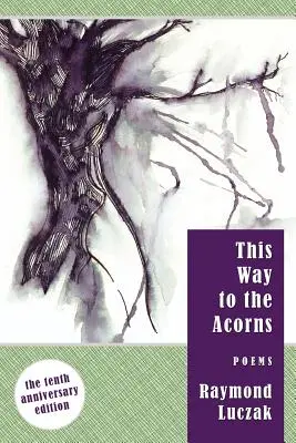 Pe aici până la ghinde: Poems - This Way to the Acorns: Poems