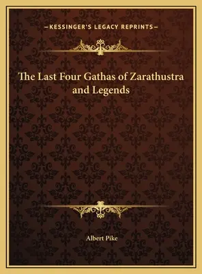 Ultimele patru gathas ale lui Zarathustra și legende - The Last Four Gathas of Zarathustra and Legends