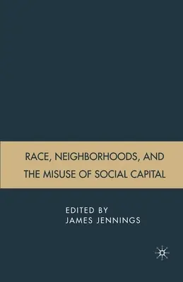 Rasă, vecinătăți și utilizarea abuzivă a capitalului social - Race, Neighborhoods, and the Misuse of Social Capital