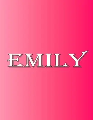 Emily: 100 Pagini 8.5 X 11 Nume personalizat pe Notebook College Ruled Line Paper - Emily: 100 Pages 8.5 X 11 Personalized Name on Notebook College Ruled Line Paper
