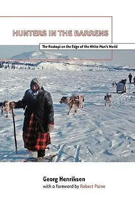 Hunters in the Barrens: Naskapi la marginea lumii omului alb - Hunters in the Barrens: The Naskapi on the Edge of the White Man's World