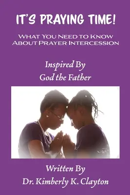 Este timpul să te rogi: Ce trebuie să știi despre mijlocirea rugăciunii - It's Praying Time: What You Need to Know About Prayer Intercession