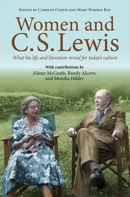 Femeile și C.S. Lewis: Ce dezvăluie viața și literatura sa pentru cultura de astăzi - Women and C.S. Lewis: What His Life and Literature Reveal for Today's Culture