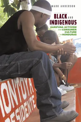 Negru și indigen: activismul Garifuna și cultura de consum în Honduras - Black and Indigenous: Garifuna Activism and Consumer Culture in Honduras