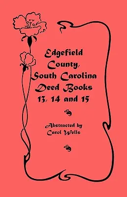 Comitatul Edgefield, Carolina de Sud: Deed Books 13, 14, 15 - Edgefield County, South Carolina: Deed Books 13, 14, 15