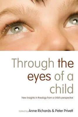 Prin ochii unui copil: Noi perspective în teologie din perspectiva unui copil: New Insights in Theology from a Child's Perspective - Through the Eyes of a Child: New Insights in Theology from a Child's Perspective