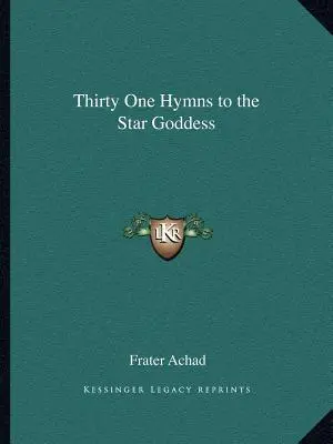 Treizeci și unu de imnuri către Zeița Stea - Thirty One Hymns to the Star Goddess