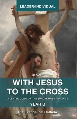 Cu Isus la cruce, Anul B: Lider/Individual - With Jesus to the Cross, Year B: Leader/Individual
