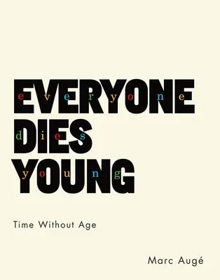 Toată lumea moare tânără: Timpul fără vârstă - Everyone Dies Young: Time Without Age