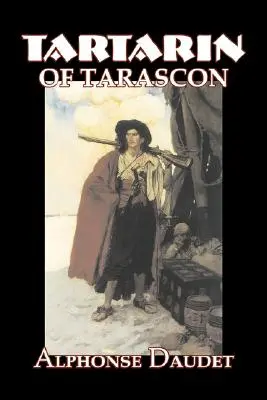 Tartarin din Tarascon de Alphonse Daudet, Ficțiune, Clasici, Literar - Tartarin of Tarascon by Alphonse Daudet, Fiction, Classics, Literary