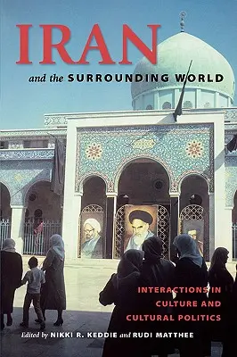 Iranul și lumea înconjurătoare: Interacțiuni în cultură și politică culturală - Iran and the Surrounding World: Interactions in Culture and Cultural Politics