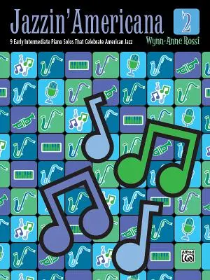 Jazzin' Americana, Bk 2: 9 solo-uri pentru pian pentru nivelul intermediar timpuriu care celebrează jazzul american - Jazzin' Americana, Bk 2: 9 Early Intermediate Piano Solos That Celebrate American Jazz